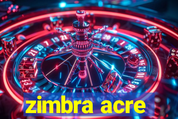 zimbra acre